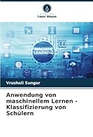 Anwendung von maschinellem Lernen - Klassifizierung von Schülern 6205262398 Book Cover