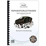 Opel Insignia B Typ Z18 2017-2022 Karosserie Instandsetzung Reparaturanleitung Buch Werkstatthandbuch Reparaturhandbuch Reparaturleitfaden KFZ-Verlag