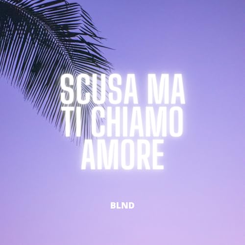 Scusa ma ti chiamo amore