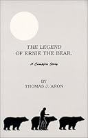 The Legend Of Ernie The Bear : A Campfire Story 0965884600 Book Cover