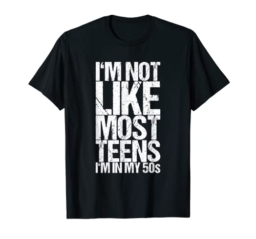 No soy como la mayoría de los adolescentes que estoy en mis 50s divertido Camiseta