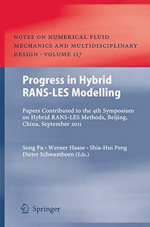 Progress in Hybrid RANS-LES Modelling: Papers Contributed to the 4th Symposium on Hybrid RANS-LES Methods, Beijing, China, September 2011: 117 2012th Edition book cover