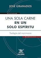 Una sola carne, en un mismo Espíritu: Teología del matrimonio (Pelícano) 8498401321 Book Cover