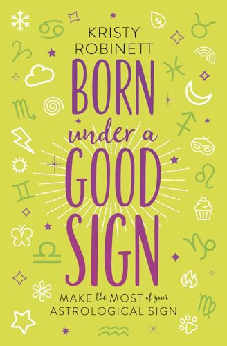 Born Under a Good Sign: Make the Most of Your Astrological Sign