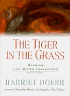 The Tiger in the Grass: Stories and Other Inventions