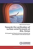  Towards the verification of surface wind forecasts at Jkia, Kenya: Wind speed and Direction forecasts verification at Jomo Kenyatta International Airport