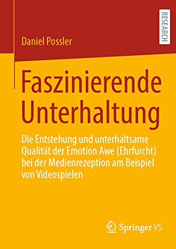 Faszinierende Unterhaltung: Die Entstehung Und Unterhaltsame Qualität Der  Emotion Awe (Ehrfurcht) Bei Der Medienrezeption Am Beispiel Von Videospielen  (German Edition) Ebook : Possler, Daniel: Amazon.in: Kindle Store