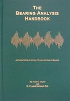 The Bearing Analysis Handbook: A Practical Guide for Solving Vibration Problems in Bearings 0964051737 Book Cover