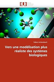 Vers Une Modélisation Plus Réaliste Des Systèmes Biologiques