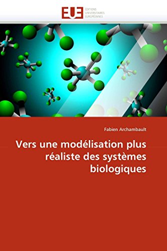 Vers une modélisation plus réaliste des systèmes biologiques (Omn.Univ.Europ.) (French Edition)