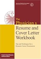 Physicians' Resume and Cover Letter Workbook: Tips and Techniques for a Dynamic Career Presentation 0899708889 Book Cover