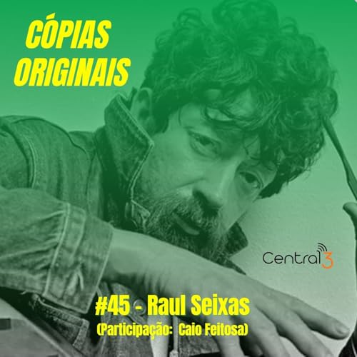 #45 - Raul Seixas (Participação: Caio Feitosa)