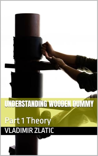 Understanding Wooden Dummy : Part 1 Theory (Understanding Wing Ch...