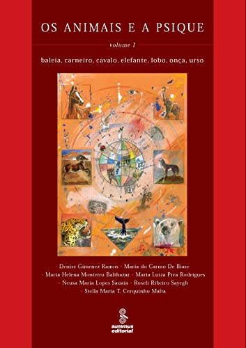 Os animais e a psique - volume 1: baleia, carneiro, cavalo, elefante, lobo, onça, urso