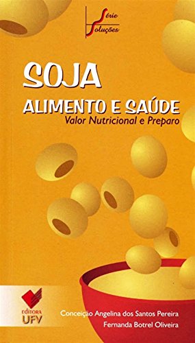Soja, Alimento e Saúde. Valor Nutricional e Preparo