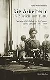  Die Arbeiterin in Zürich um 1900: Sozialgeschichtliches auf den Spuren Verena Conzetts (1861-1947)