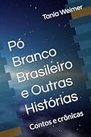 Pó Branco Brasileiro e Outras Histórias: Contos e crônicas (Portuguese Edition) B0FNL8KWZF Book Cover