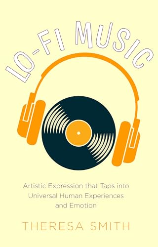 Couverture de Lo-Fi Music: Artistic Expression that Taps into Universal Human Experiences and Emotion (English Edition)