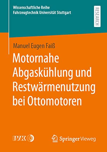 Motornahe Abgaskühlung und Restwärmenutzung bei Ottomotoren (Wissenschaftliche Reihe Fahrzeugtechnik Universität Stuttgart) (German Edition)