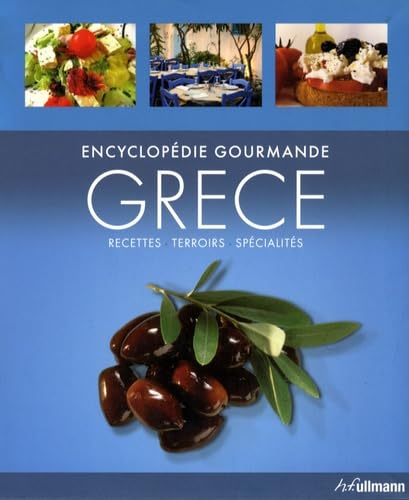 Grèce: Encyclopédie gourmande : recettes, terroirs, spécialités