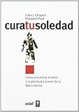 Cura tu soledad: cmo encontrar el amor y la plenitud a travs de tu nio interior by Erika J. Chopich y Margaret Paul(1905-07-05) - Erika J. Chopich y Margaret Paul