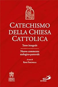 Catechismo della Chiesa cattolica. Testo integrale. Nuovo commento teologico-pastorale