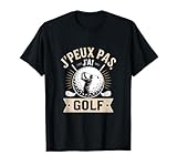 Humour Golf – J’Peux Pas J’AI Golf – Golfeur Passionné T-Shirt