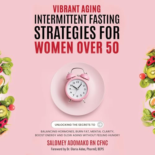 Vibrant Aging Intermittent Fasting Strategies for Women over 50 by Salomey Adomako episode artwork