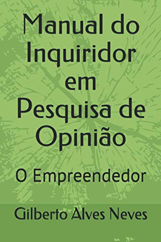 Manual do Inquiridor em Pesquisa de Opinião: O Empreendedor (Portuguese Edition)