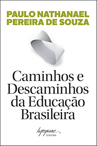 Caminhos e descaminhos da educação brasileira: