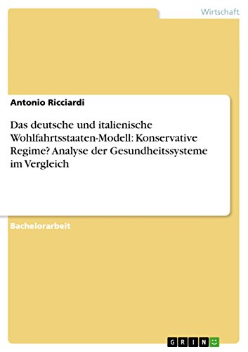Das deutsche und italienische Wohlfahrtsstaaten-Modell: Konservative Regime? Analyse der Gesundheitssysteme im Vergleich (German Edition)