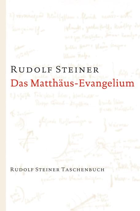 Das Matthäus-Evangelium: 12 Vorträge, Bern 1910 (Rudolf Steiner Taschenbücher aus dem Gesamtwerk)