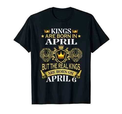 Kings Are Born On April 6th Birthday Bday - Camiseta para hombre Camiseta