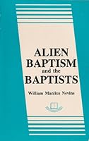 Alien Baptism and the Baptists 0866450416 Book Cover