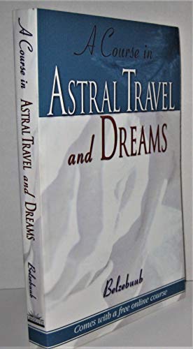 A Course in Astral Travel And Dreams