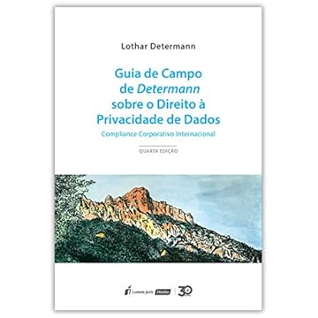Capa do livro Guia De Campo De Determann Sobre O Direito À Privacidade De Dados - 4ª Ed. - 2019