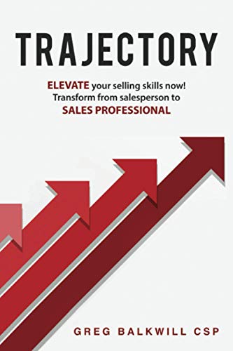 TRAJECTORY: Elevate your selling skills NOW! Transform from salesperson to