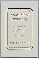 Charity's Children: The Crowders of West Tennessee, 1772-1920 0964985322 Book Cover