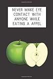  Never Make Eye Contact With Anyone While Eating A Appel: 6x9 Fruit notebook - Wide ruled for School notes, Journal, Diary, Travel notes - Matte Finish