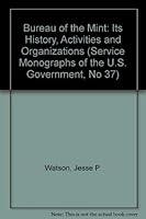 The Bureau of the Mint, Its History, Activities, and Organization, 0404571379 Book Cover