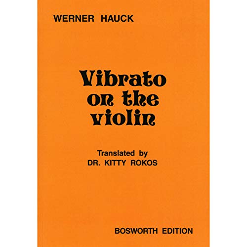 Hauck, Werner - Vibrato on the Violin - Violin solo - translated by Kitty Rokos - Bosworth Edition