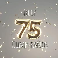 Feliz 75 Cumpleaños: Libro de visitas con 110 páginas - Couverture Globos Oro - Plata 1792816766 Book Cover