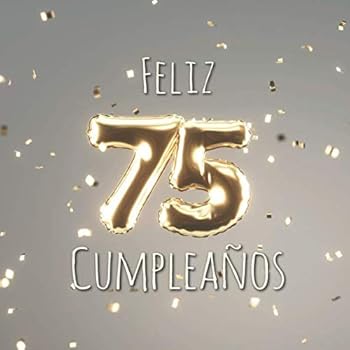 Paperback Feliz 75 Cumpleaños: Libro de visitas con 110 páginas - Couverture Globos Oro - Plata (Spanish Edition) [Spanish] Book