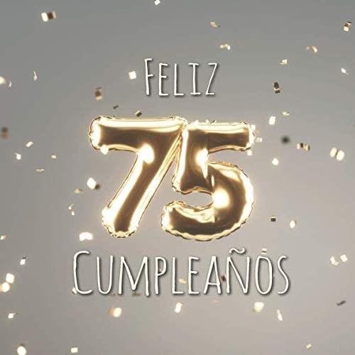 Feliz 75 Cumpleaños: Libro de visitas con 110 páginas - Couverture Globos Oro - Plata