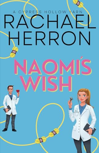 Naomi’s Wish: A Small Town Spicy Romcom (Cypress Hollow Yarns)