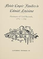 Pointe Coupee Families in Colonial Louisiana: Abstracts of Civil Records, 1771-1782 1598041207 Book Cover