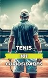 tenis libros pdf  101 CURIOSIDADES DEL TENIS: Increíbles y Sorprendentes Acontecimientos