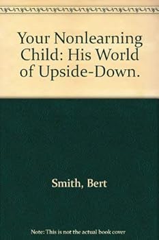 Hardcover Your Nonlearning Child: His World of Upside-Down. Book