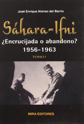 Sáhara-Ifni, ¿Encrucijada o abandono? 1956-1963. Tomo I