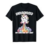 Undiagnosed But Something Ain't Right